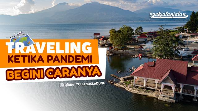 TRAVELING PADA SAAT PANDEMI? BEGINI CARANYA