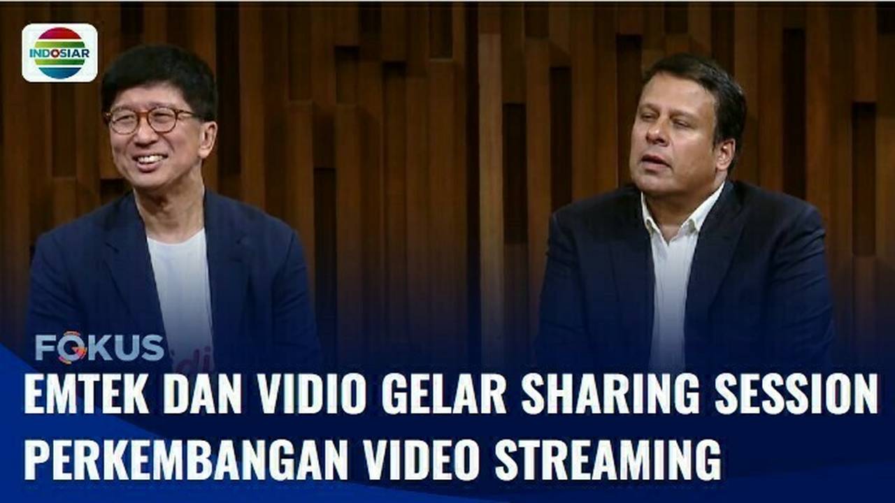 Perkembangan Industri Video Streaming, Grup Emtek dan Vidio Gelar Sharing Session | Fokus - INDOSIAR