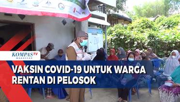 Vaksin Covid-19 Untuk Warga Rentan Di Pelosok