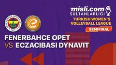 Full Match | Semifinal - Fenerbahce Opet vs Eczacibasi Dynavit | Women's Turkish League