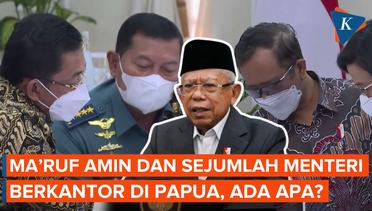 Maruf Amin, Beberapa Menteri, dan Panglima TNI Berkantor di Papua Mulai 4 September
