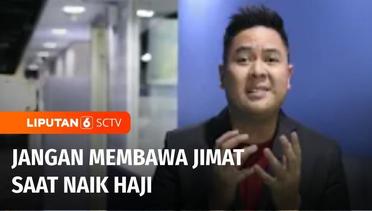 Calon Jemaah Haji asal Indonesia Dilarang Bawa Jimat, Terancam Hukuman Mati | Diskusi Liputan 6
