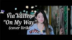 Via Vallen - On My Way (Lirik) Cover alan walker