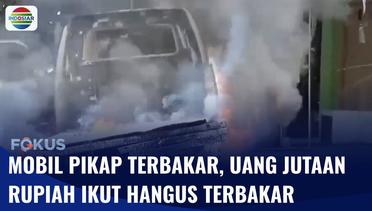 Mobil Pikap Terbakar di Klaten, Uang Jutaan Rupiah Ikut Hangus | Fokus