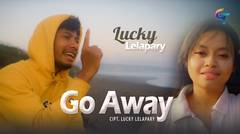 LAGU TIMUR LUCKY LELAPARY-GO AWAY (OFFICIAL MUSIC VIDEO)