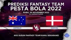 Prediksi Fantasy Pesta Bola 2022 : Australia vs Denmark