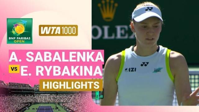 Final: Aryna Sabalenka vs Elena Rybakina - Highlight | WTA 1000: BNP Paribas Open 2026