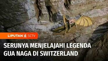 Jalan-Jalan ke Goa di Switzerland dengan Legenda Pernah Ditinggali Naga Penyembur Api | Liputan 6