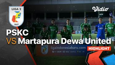 Highlight - PSKC 1 vs 1 Martapura Dewa United | Liga 2 2021/2022