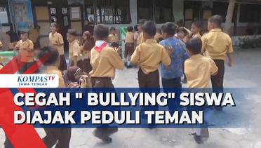 Cegah  Bullying Siswa Diajak Peduli Teman