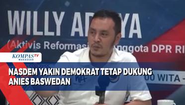 Nasdem Yakin Demokrat Tetap Dukung Anies Baswedan