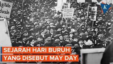 Diperingati Setiap 1 Mei, Ini Sejarah May Day atau Hari Buruh