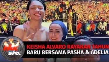 Dikabarkan Tak Akur Keisha Alvaro Rayakan Tahun Baru Bersama Pasha dan Adelia | Hot Shot