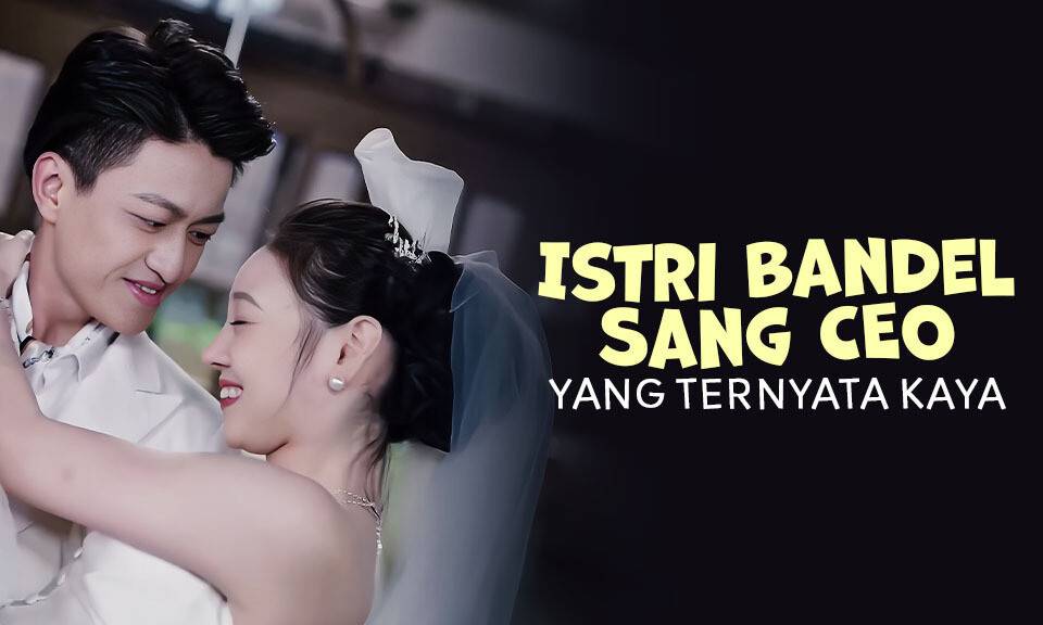 Istri Bandel Sang CEO yang ternyata Kaya