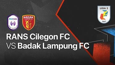 Full Match: Rans Cilegon FC vs Badak Lampung FC | Liga 2 2021/2022