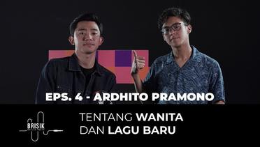 BRISIK with Akbarry Eps. 3 - Ardhito Pramono Live Tentang Wanita dan Lagu Barunya!
