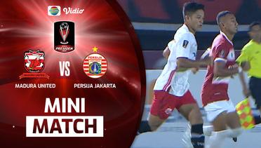 Mini Match - Madura United VS Persija Jakarta | Piala Presiden 2022