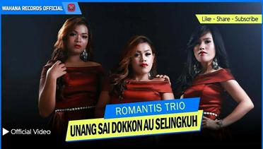Romantis Trio - Unang Sai Dokkon Au Selingkuh (Official Music Video)