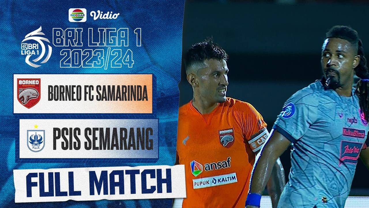 Borneo FC Samarinda vs PSIS Semarang Full Match BRI Liga 1 2023/24