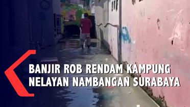 Banjir Rob Rendam Perkampungan Nelayan Nambangan Surabaya
