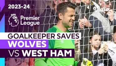 Aksi Penyelamatan Kiper | Wolves vs West Ham | Premier League 2023/24