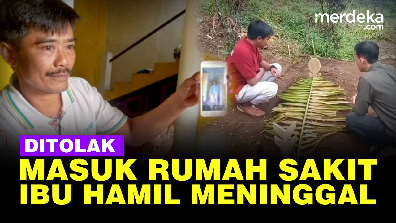 Viral, Ibu Hamil Ditolak Rumah Sakit Berakhir Meninggal merdeka Vidio
