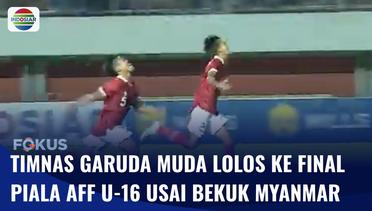 Indonesia Lolos Final Piala AFF U-16 Usai Tumbangkan Myanmar | Fokus