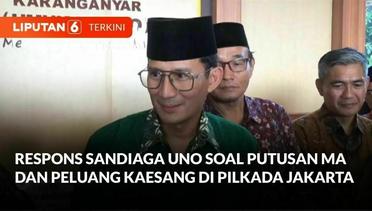 Respons Sandiaga Uno Soal Putusan MA dan Peluang Kaesang di Pilkada Jakarta | Liputan 6