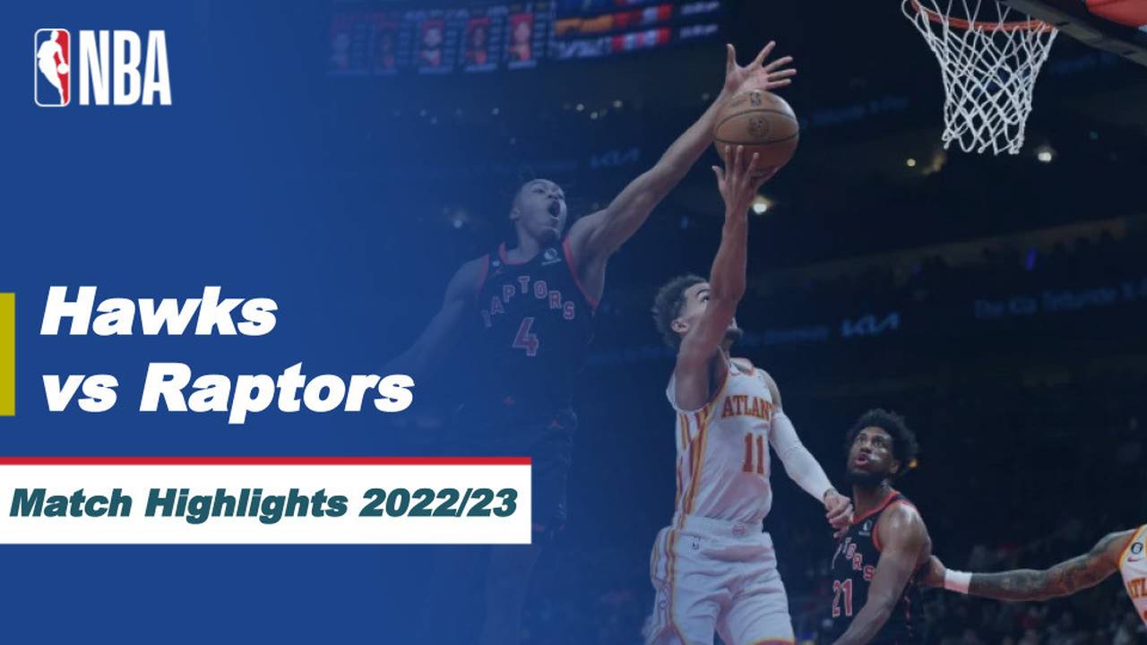 Match Highlights | Atlanta Hawks vs Toronto Raptors | NBA Regular