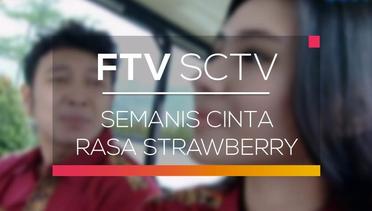FTV SCTV - Semanis Cinta Rasa Strawberry