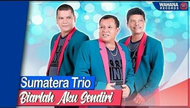 Sumatera Trio - Biarlah Aku Sendiri (Official Video)