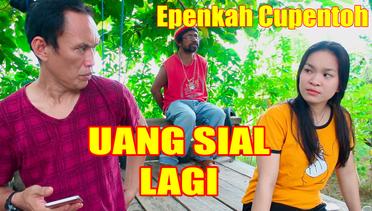 Epen Cupen - Uang Sial Lagi