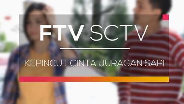 FTV SCTV - Kepincut Cinta Juragan Sapi