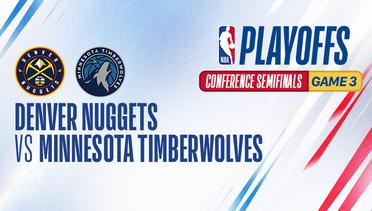 Conference Semifinals - Game 3: Denver Nuggets vs Minnesota Timberwolves - NBA