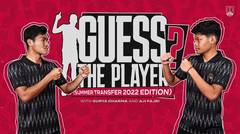 Guess The Player ??? (Summer Transfer 2022 Edition) | Surya & Aji | PERSIS Youth
