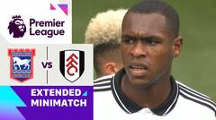 Ipswich vs Fulham - Extended Mini Match | Premier League 2024/25