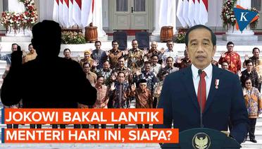 Siapa Menteri dan Wakil Menteri yang Akan Dilantik Jokowi Hari Ini?
