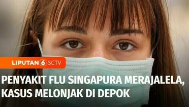 Waspada! Penyakit Flu Singapura Merajalela, Kasus Melonjak di Depok | Liputan 6