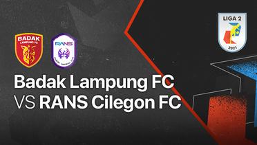 Full Match - Badak Lampung FC vs Rans Cilegon FC | Liga 2 2021/2022