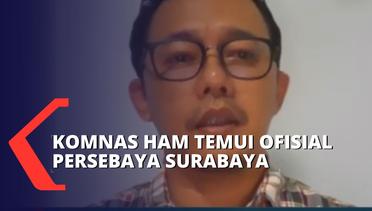 Investigasi Tragedi Kanjuruhan, Komnas HAM Temui Ofisial Persebaya Surabaya!