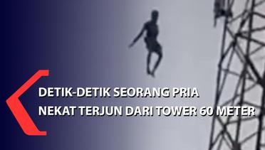 Detik-Detik Seorang Pria Nekat Terjun Dari Tower 60 Meter