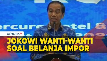 Jokowi Wanti-Wanti soal Pentingnya Belanja Dalam Negeri: Bodoh Sekali, Kalau Belanjanya Barang Impor