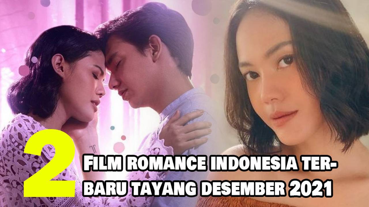 2 Rekomendasi Film Romance Indonesia Terbaru Yang Tayang Pada Desember 2021 Full Movie Vidio 