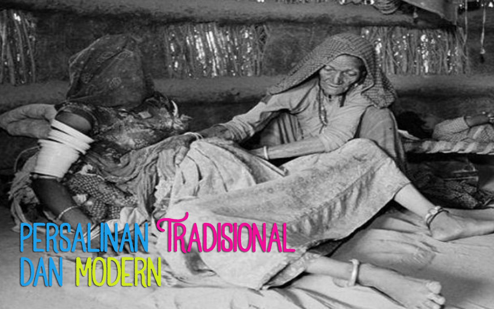 PERSALINAN TRADISIONAL & MODERN | Vidio