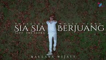 Maulana Wijaya - Sia Sia Berjuang (Official Music Video)