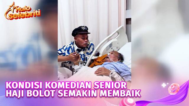 Kondisi Komedian Senior Haji Bolot Semakin Membaik | Halo Selebriti