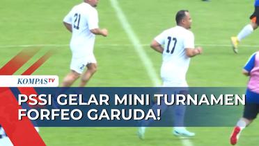 Turut Hadirkan 5 Legenda Sepak Bola Internasional, PSSI Gelar Mini Turnamen Forfeo Garuda!