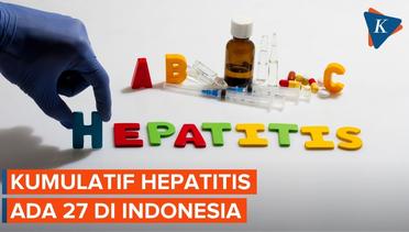 Jumlah Kumulatif Hepatitis Indonesia Meningkat Jadi 27 Kasus