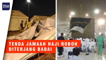 Jamaah Haji Indonesia Panik, Badai Pasir Hantam Tenda Jemaah Haji di Mina dan Arafah