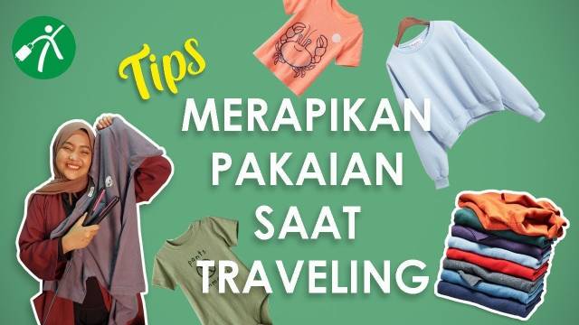 Anti Kusut-Kusut Club! Tips Merapikan Pakaian Saat Traveling